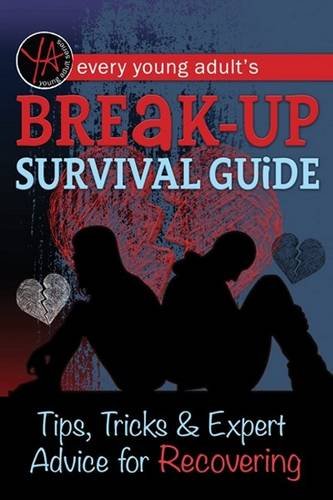 Every Young Adult's Breakup Survival Guide: Tips, Tricks &amp; Expert Advice for Recovering by Atlantic Publishing Group Inc
