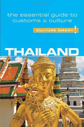 Thailand - Culture Smart!: The Essential Guide to Customs &amp; Culture by Roger Jones