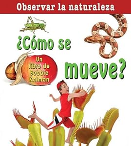 Como Se Mueve?/ How Does it Move? (Observar La Naturaleza / Looking at Nature) (Spanish Edition)