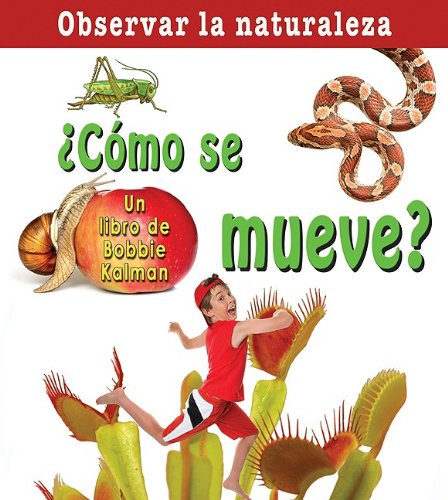 Como Se Mueve?/ How Does it Move? (Observar La Naturaleza / Looking at Nature) (Spanish Edition) by Bobbie Kalman