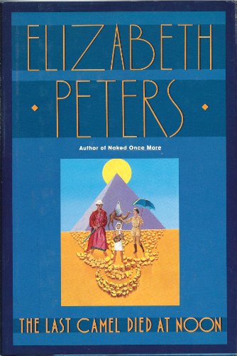 The Last Camel Died at Noon by Elizabeth Peters