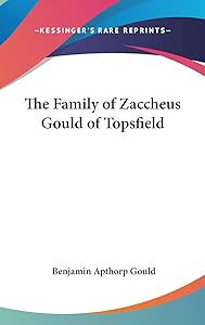 The Family of Zaccheus Gould of Topsfield by Benjamin Apthorp Gould