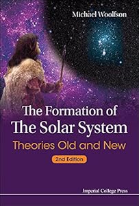 The Formation of the Solar System : Theories Old and New: 2nd Edition by Michael M Woolfson