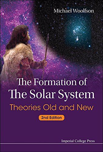 The Formation of the Solar System : Theories Old and New: 2nd Edition by Michael M Woolfson