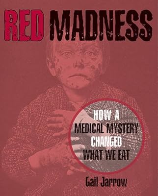 Red Madness: How a Medical Mystery Changed What We Eat