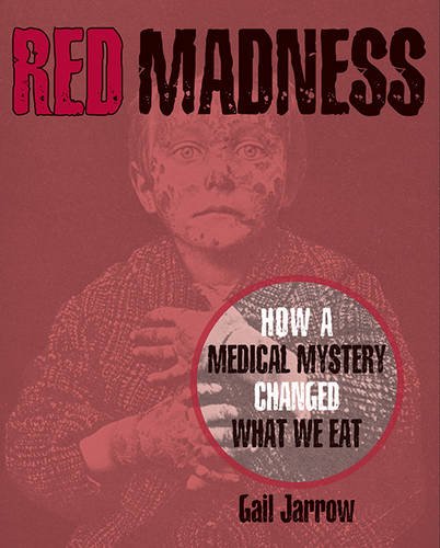 Red Madness: How a Medical Mystery Changed What We Eat by Gail Jarrow