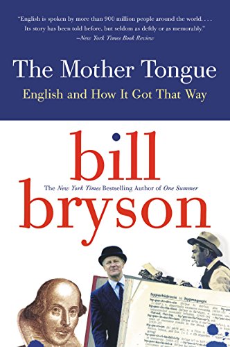 The Mother Tongue - English And How It Got That Way by Bill Bryson