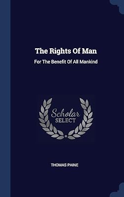 The Rights Of Man: For The Benefit Of All Mankind
