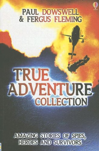 True Adventures Collection (True Adventure Stories) by Paul Dowswell