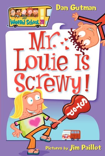 My Weird School #20: Mr. Louie Is Screwy! by Dan Gutman