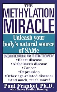 The Methylation Miracle: Unleashing Your Body's Natural Source of SAM-e by Ph.D. Frankel, Paul