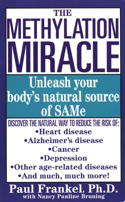 The Methylation Miracle: Unleashing Your Body's Natural Source of SAM-e by Ph.D. Frankel, Paul