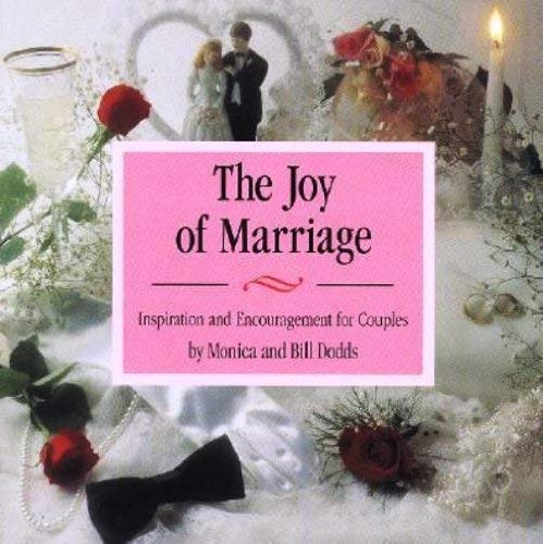 The Joy of Marriage: Inspiration and Encouragement for Couples by Monica Dodds