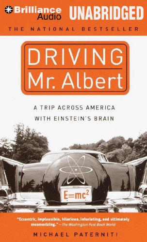 Driving Mr. Albert: A Trip Across America with Einstein's Brain by Michael Paterniti