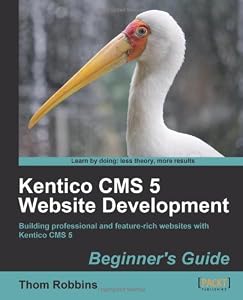 Kentico CMS 5 Website Development: Beginner's Guide