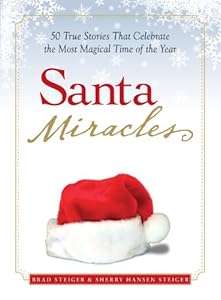 Santa Miracles: 50 True Stories that Celebrate the Most Magical Time of the Year