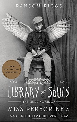 Library of Souls: The Third Novel of Miss Peregrine's Peculiar Children by Ransom Riggs