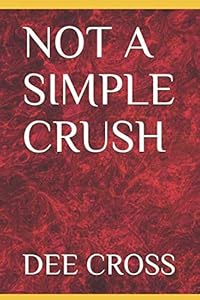 NOT A SIMPLE CRUSH by DEE CROSS