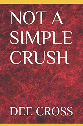 NOT A SIMPLE CRUSH by DEE CROSS