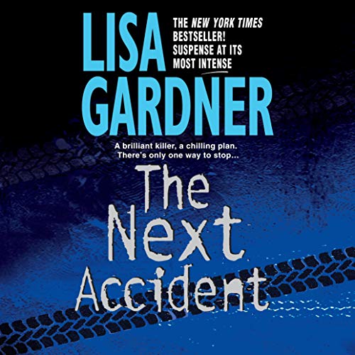 The Next Accident: An FBI Profiler Novel by Lisa Gardner