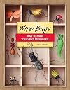 Wire Bugs: How to Make Your Own Menagerie by Odile Vailly (10-Jan-2013) Paperback