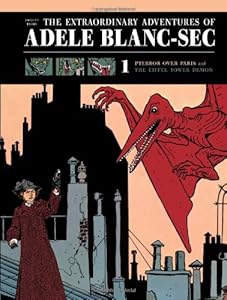 The Extraordinary Adventures of Ad&egrave;le Blanc-Sec: Pterror Over Paris / The Eiffel Tower Demon