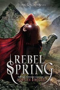 Rebel Spring: A Falling Kingdoms Novel