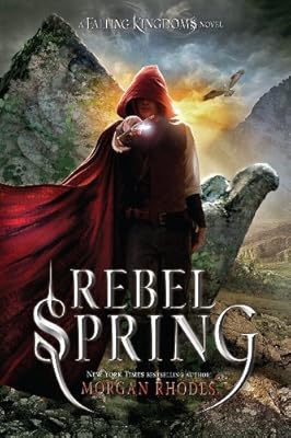Rebel Spring: A Falling Kingdoms Novel