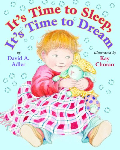 It's Time to Sleep, It's Time to Dream by David A. Adler