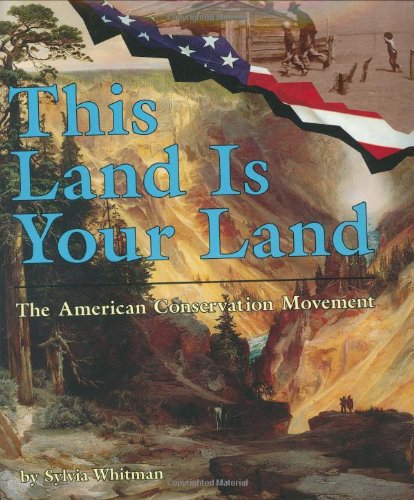 This Land Is Your Land: The American Conservation Movement (People's History) by Sylvia Whitman