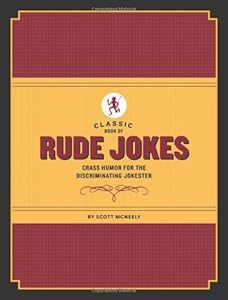Classic Book of Rude Jokes: Crass Humor for the Discriminating Jokester