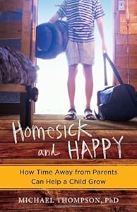 Homesick and Happy: How Time Away from Parents Can Help a Child Grow
