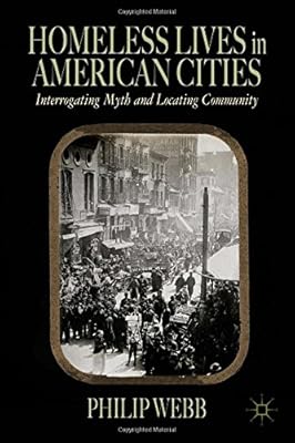 Homeless Lives in American Cities: Interrogating Myth and Locating Community