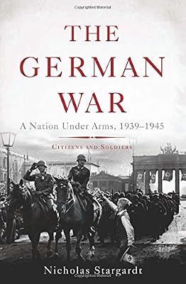 The German War: A Nation Under Arms, 19391945