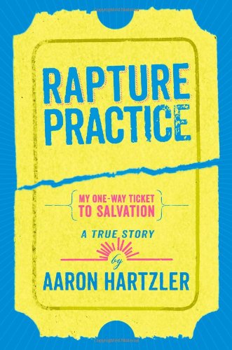 Rapture Practice by Aaron Hartzler