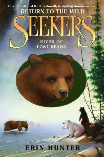 Seekers: Return to the Wild #3: River of Lost Bears by Erin Hunter