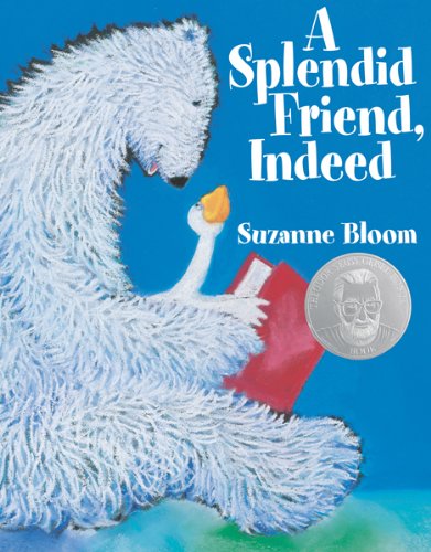 A Splendid Friend Indeed (Goose and Bear stories)