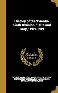 History of the Twenty-ninth Division, "Blue and Gray," 1917-1919 by John A. (John Abram) 1881-197 Cutchins
