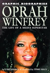 Oprah Winfrey: The Life of a Media Superstar (Graphic Biographies (Rosen))