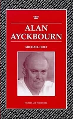 Alan Ayckbourn (Writers and Their Work)