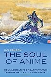 Ian Condry, "The Soul of Anime" (Duke UP, 2013)