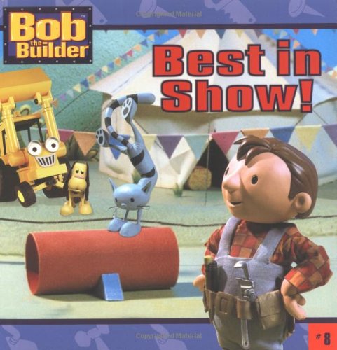 Best in Show! (Bob the Builder) by Sonali Fry