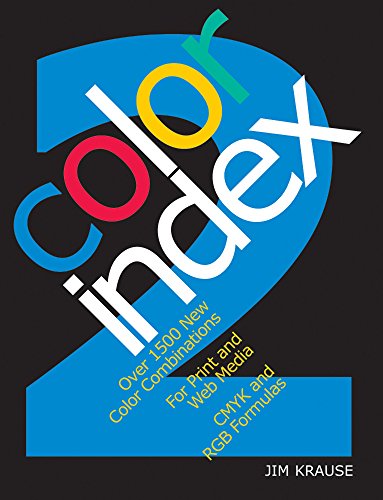Color Index 2: Over 1500 New Color Combinations. For Print and Web Media. CMYK and RGB Formulas. by Jim Krause