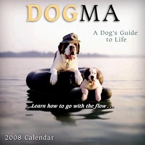 Dogma: A Dog's Guide to Life 2008 Wall Calendar by Ron Schmidt