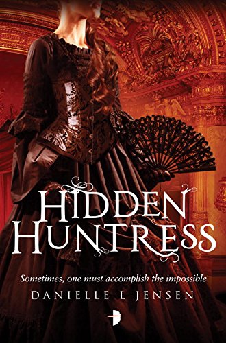 Hidden Huntress: Malediction Trilogy Book Two by Danielle L. Jensen