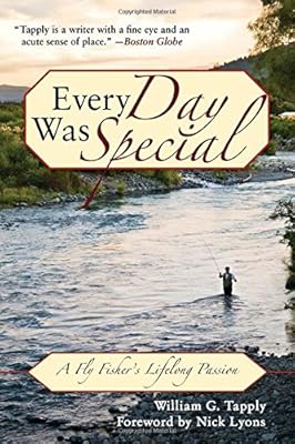 Every Day Was Special: A Fly Fisher's Lifelong Passion