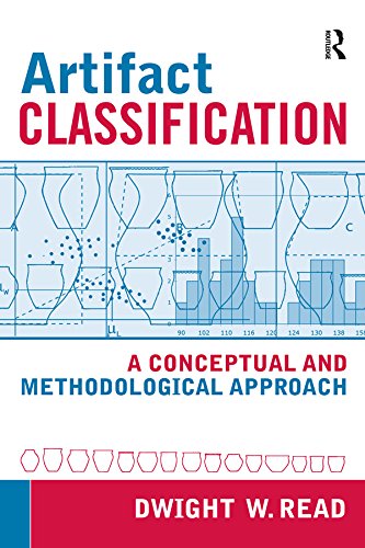 Artifact Classification: A Conceptual and Methodological Approach by Dwight W Read