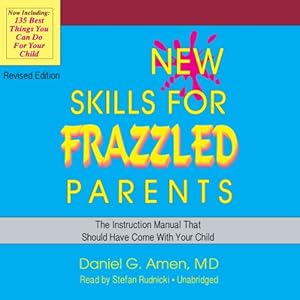 New Skills for Frazzled Parents: The Instruction Manual That Should Have Come with Your Child - Revised Edition