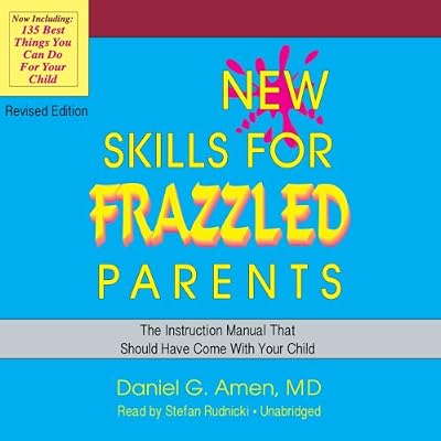 New Skills for Frazzled Parents: The Instruction Manual That Should Have Come with Your Child - Revised Edition
