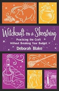Witchcraft on a Shoestring: Practicing the Craft Without Breaking Your Budget